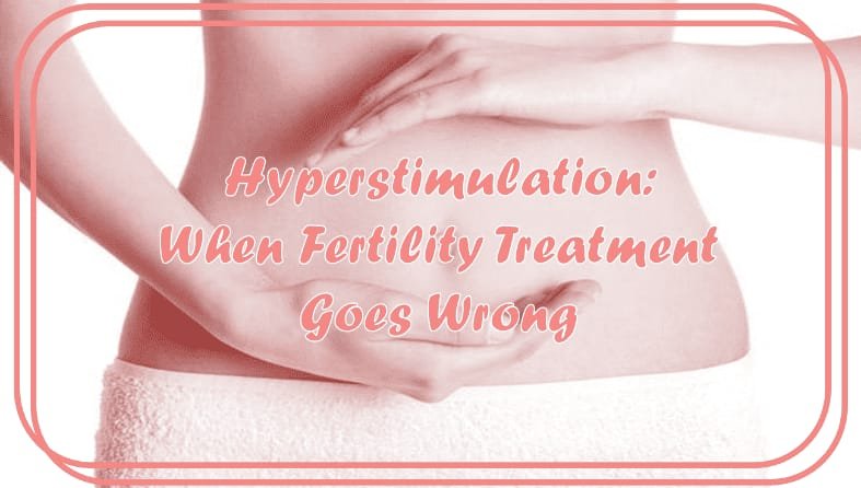 Understanding Ovarian Hyperstimulation Syndrome — Causes, Symptoms & Prevention